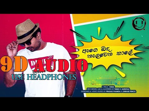 9D AUDIO | Age bada nalawena thale - dimi3 [ use headPHONES ]