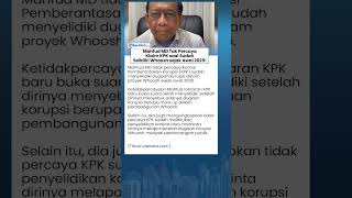 Mahfud MD Tak Percaya Klaim KPK Soal Kasus Dugaan Korupsi Whoosh Diselidiki Sejak Awal 2025!