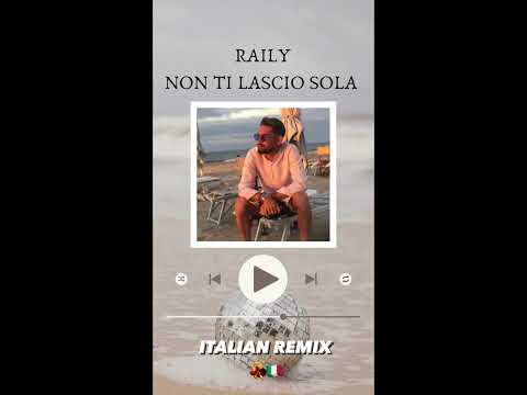 Raily - NON TI LASCIO SOLA (Italian Remix🇮🇹💃)