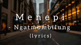 Download lagu Menepi - Ngatmombilung (Lyrics) mp3