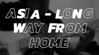 Asia - Long Way From Home (Solo)