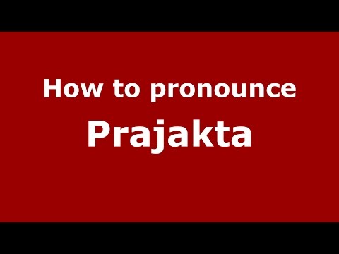 How to pronounce Prajakta (India/Mumbai, Maharashtra, India) - PronounceNames.com