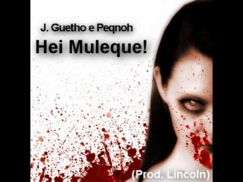 Jota Ghetto e Peqnoh - Hei Muleque (Prod. Lincoln)