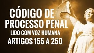 Código de Processo Penal - Artigos 155 a 250 - Das Provas