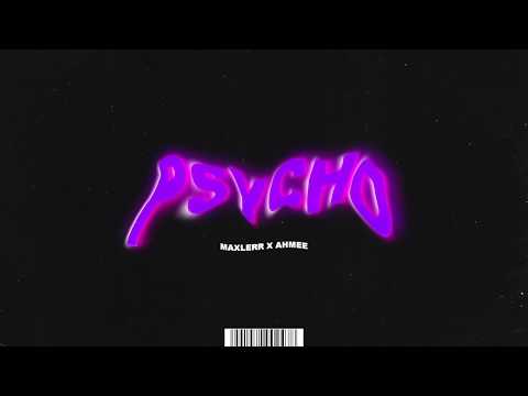 PSYCHO (ไซโค) - MAXLERR X AHMEE