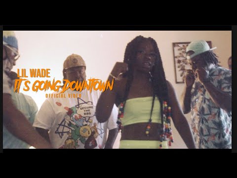 Lil Wade - Its Going Down (Official Video)