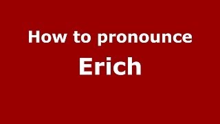 How to pronounce Erich