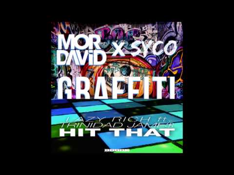(mix)Lazy Rich Feat  Trinidad Jame   Hit That Original Mix&MOR DAVID x Syco   Graffiti Original Mix