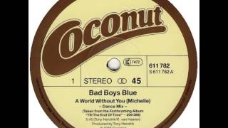 Bad Boys Blue - A World Without You \Michelle\ (12&#39;&#39;Dance Mix)