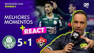 PALMEIRAS 5 X 1 VITÓRIA | MELHORES MOMENTOS | 2ª RODADA BRASILEIRÃO 2026 | REACT | ge tv