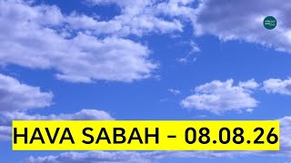 Hava sabah necə keçəcək? - 08.08.26 | Doğru Xəbər Az
