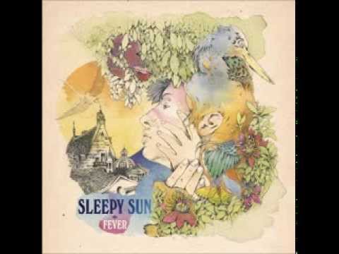 Sleepy Sun - Fever [2010] full album