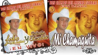 MI CHAMAQUITA - Lalo El Gallo En Vivo &quot;Dos Gallos Del Mismo Corral&quot; Vol .2