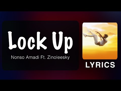 Nonso Amadi - Lock Up Ft. Zinoleesky (Official Lyrics)