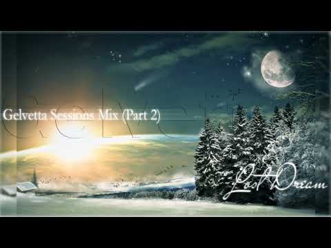 Gelvetta Sessions Mix (Part 2) Lost Dream