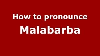 How to pronounce Malabarba