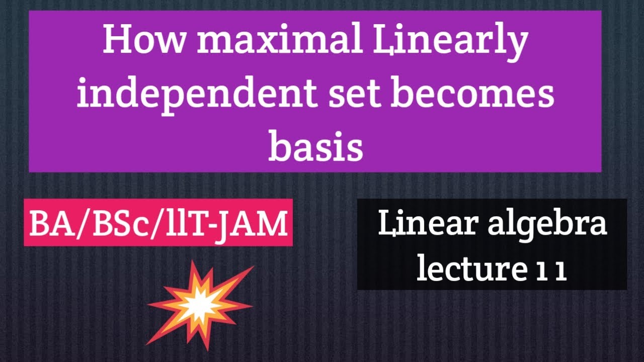 linear algebra lecture 11||maximal Linearly independent set||BA/BSC/IIT-JAM.