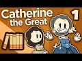 Catherine The Great Not Quite Catherine Yet Extra History Part 1