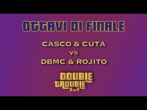CASCO & CUTA vs DBMC & ROJITO - DOUBLE TROUBLE (Ottavi)