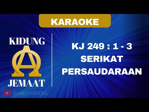 KIDUNG JEMAAT | KJ 249 : 1 - 3 " SERIKAT PERSAUDARAAN " ( KARAOKE + LIRIK )