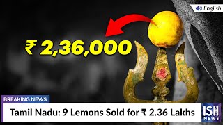 Tamil Nadu: 9 Lemons Sold for Rs 2.36 Lakhs