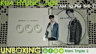 [KIM HYUNG JUN(김형준)] - "AM to PM 5-11-3" UNBOXING | Nani Triple S