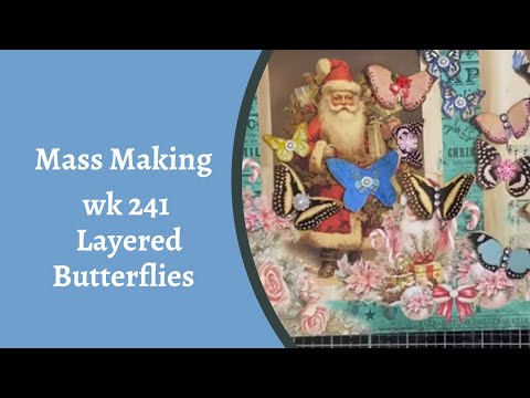 Mass Making Wk 241 Layered Butterflies #massmaking
