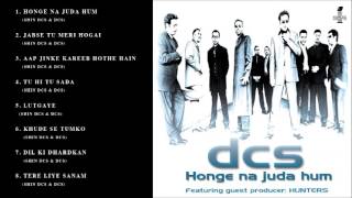 HONGE NA JUDA HUM - DCS - FULL SONGS JUKEBOX