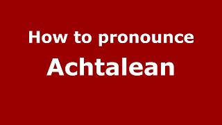 How to pronounce Achtalean