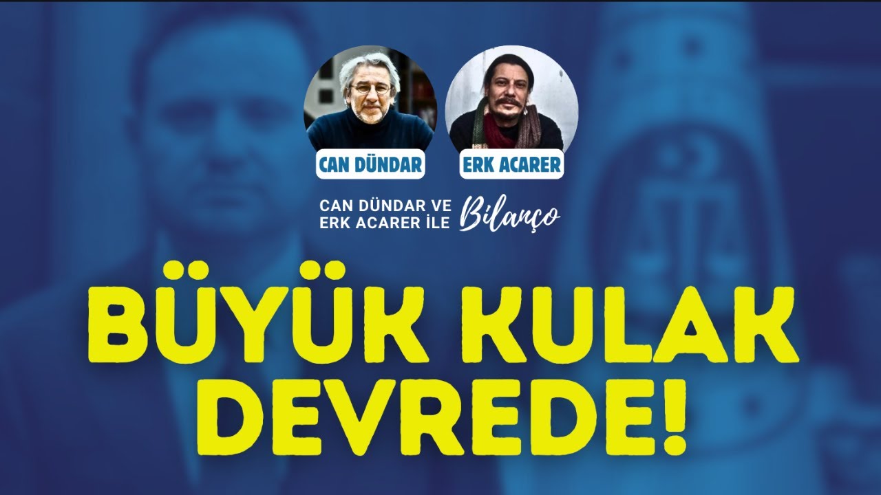 BÜYÜK KULAK DEVREDE / Can Dündar ve Erk Acarer ile Bilanço