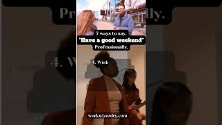 7 Ways to say "Have a good weekend" professionally. - Professional communication tips #shorts #tips
