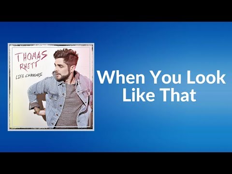 When You Look Like That - Thomas Rhett