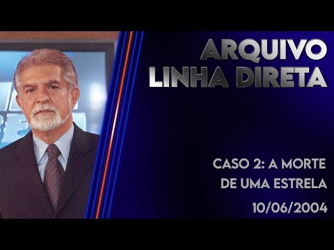 Linha Direta 10/06/2004 - Caso 2: A morte de uma estrela