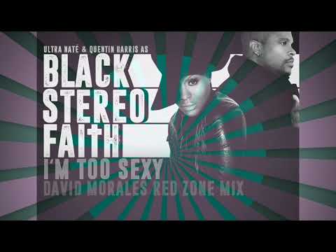 Ultra Naté & Quentin Harris as Black Stereo Faith - I'm Too Sexy (David Morales Red Zone Mix)