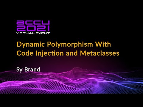Dynamic Polymorphism With Code Injection and Metaclasses - Sy Brand [ ACCU 2021 ]