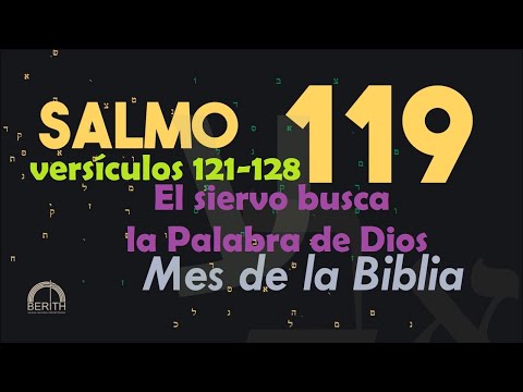 El siervo busca la Palabra de Dios - Salmo 119:121-128