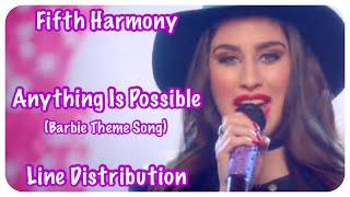 Fifth Harmony ~ Anything Is Possible ~ Line Distribution
