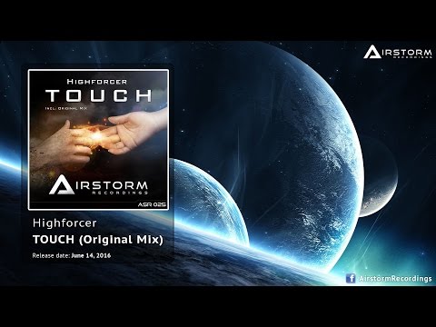 Highforcer - Touch (Original Mix) [Airstorm Recordings] - PROMO