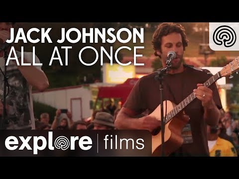 Jack Johnson: All at Once - Musical Performance | Explore FIlms