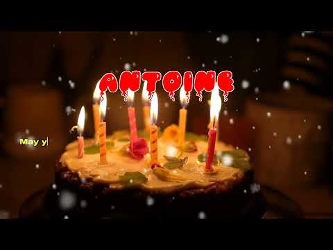 Happy Birthday ANTOINE   Happy Birthday Song   Birthday Wishes   Birthday Party