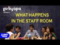 What Happens In The Staff Room | Girliyapa's ChickiLeaks