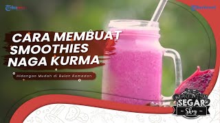 Resep Mudah Membuat Smoothies Naga Kurma, Rekomendasi Minuman untuk Berbuka Puasa ala Segar Skoy