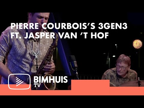 BIMHUIS TV Presents: PIERRE COURBOIS 3GEN3 FT. JASPER VAN ‘T HOF