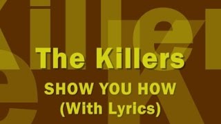 The Killers - Show You How (With Lyrics)