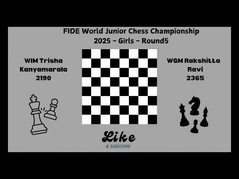 FIDE World Junior Chess Championship 2025 Girls Round5 WIM Trisha Kanyamarala vs WGM Rakshitta Ravi