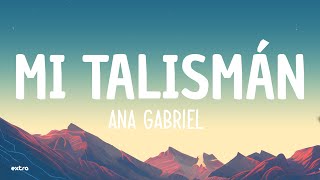 Ana Gabriel - Mi Talismán (Letra/Lyrics)