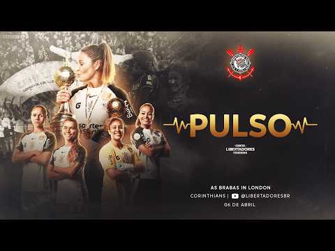 PULSO: AS BRABAS IN LONDON | CORINTHIANS CAMPEÃO DA CONMEBOL LIBERTADORES FEMENINA 2025