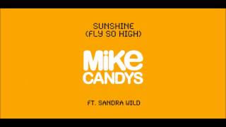 Mike Candys feat. Sandra Wild - Sunshine (Fly So High) [Club Mix]