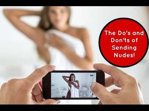 Sex & Hook Up Advice: The Do's And Don't of Sending Nudes or Sexy Photos