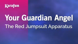 Karaoke Your Guardian Angel - The Red Jumpsuit Apparatus *